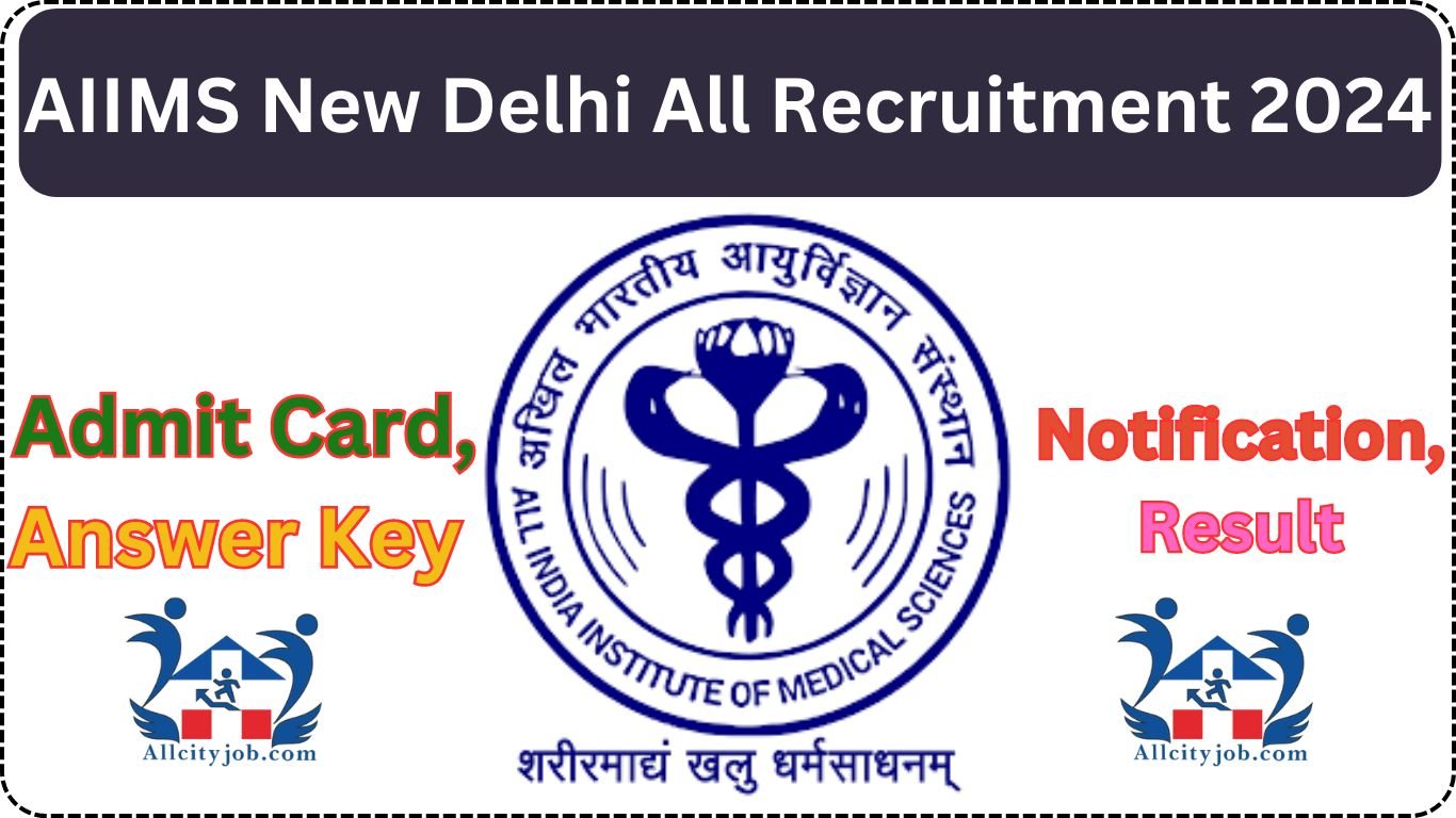AIIMS New Delhi All Recruitment Notification 2024 - All City Job