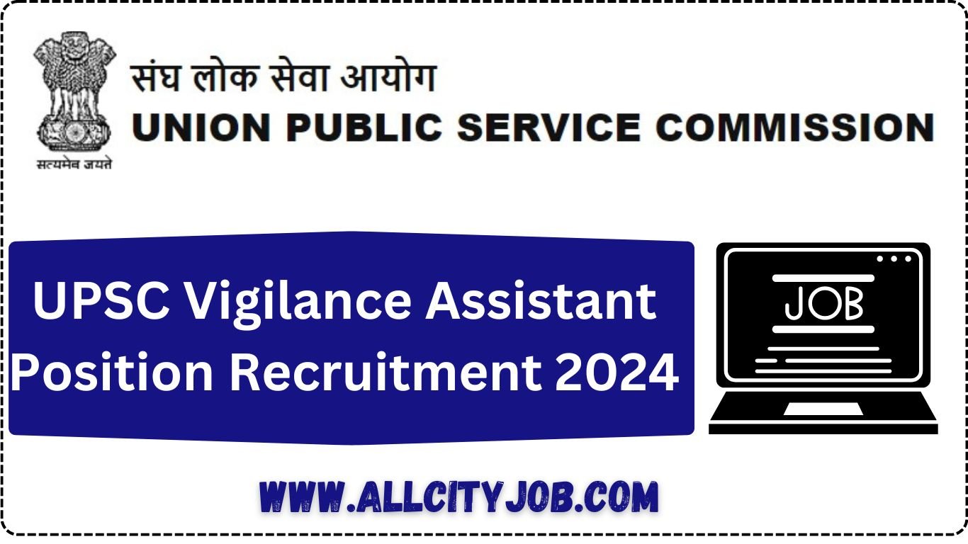 UPSC Vigilance Assistant Position Recruitment 2024