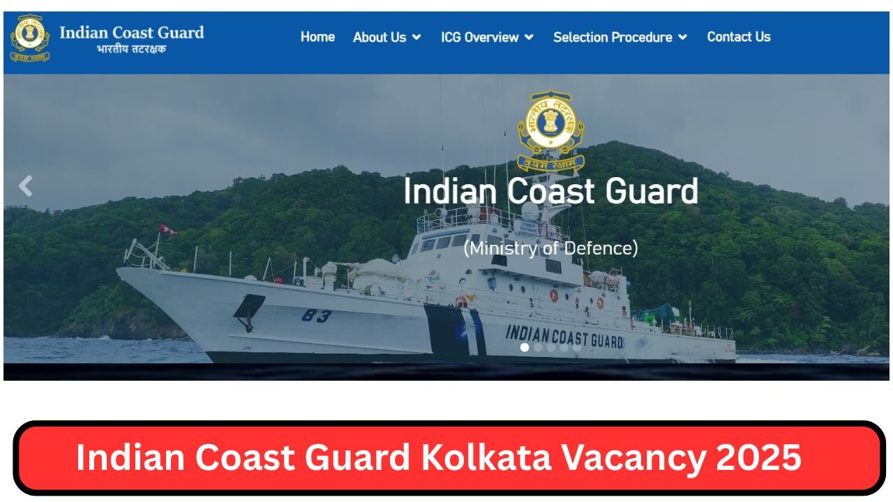 Indian Coast Guard Kolkata Vacancy 2025