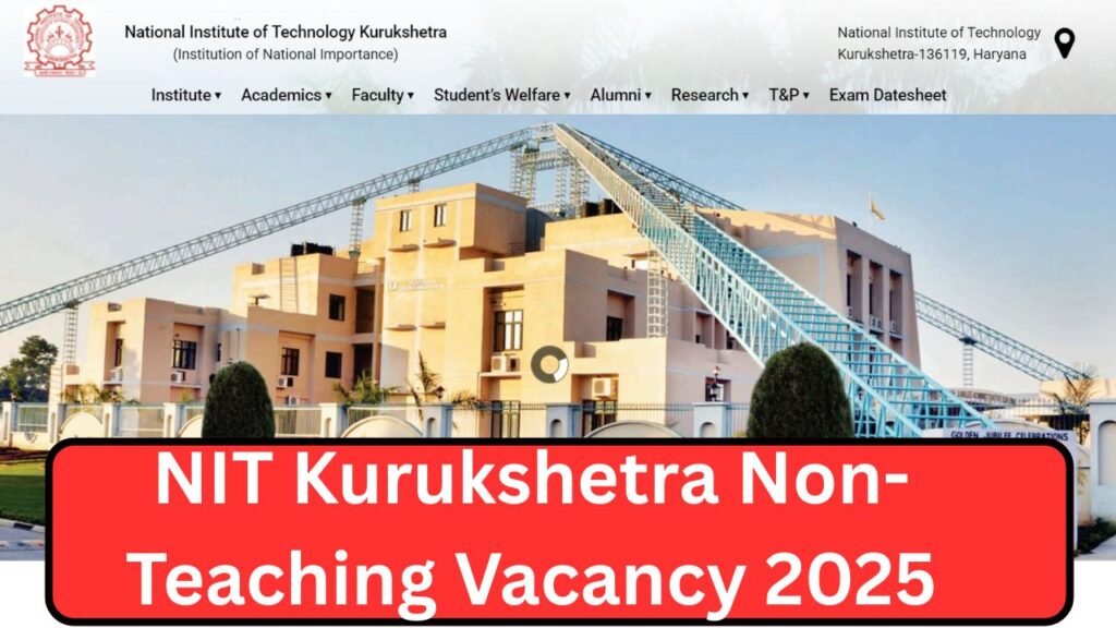 NIT Kurukshetra Non-Teaching Vacancy 2025, Check Eligibility, Selection ...