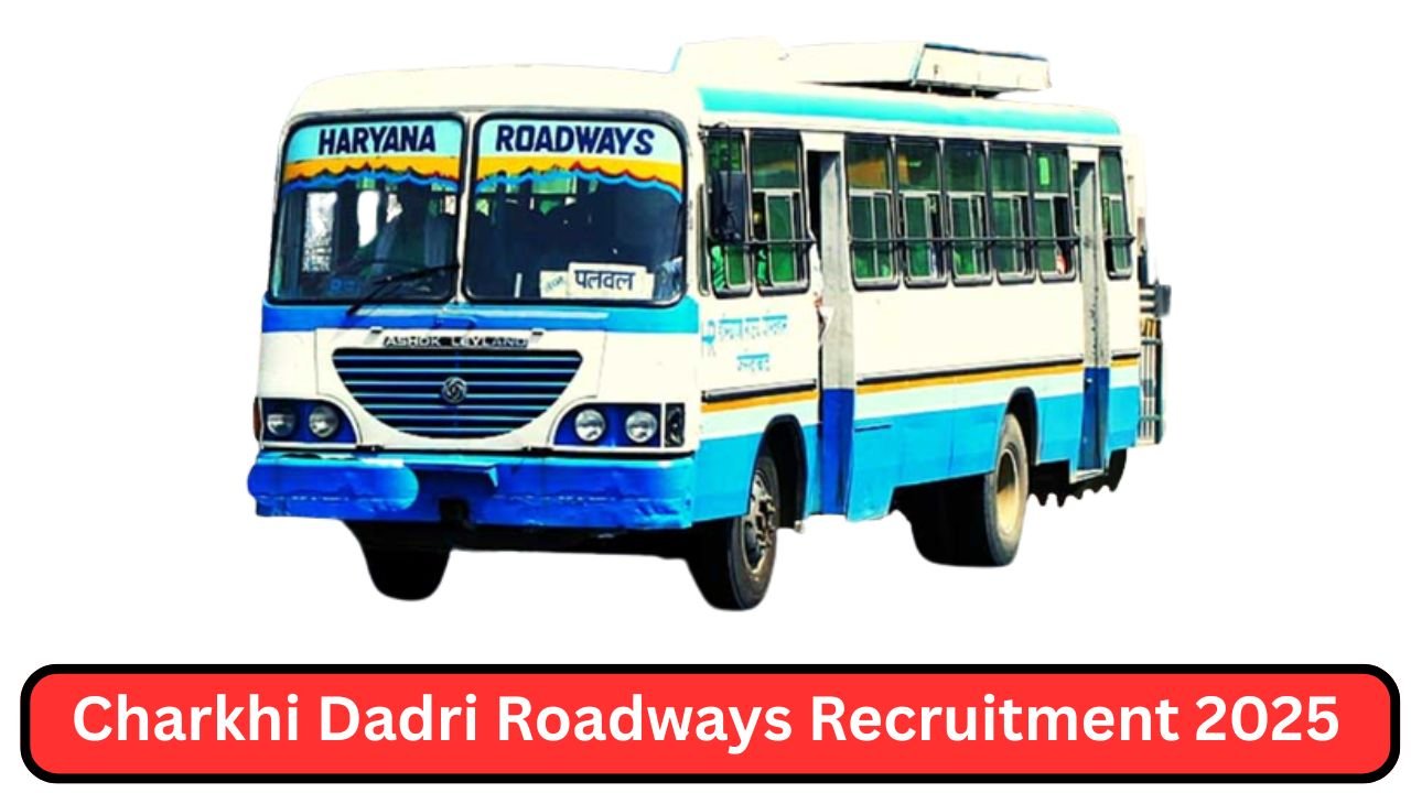 Charkhi Dadri Roadways Recruitment 2025